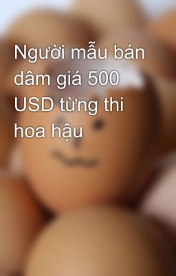 Người mẫu bán dâm giá 500 USD từng thi hoa hậu