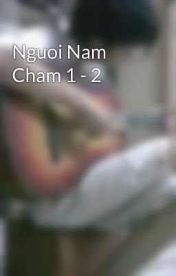 Nguoi Nam Cham 1 - 2