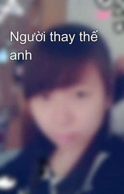 Người thay thế anh