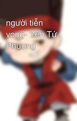 người tiễn vong- Yến Tứ Phương