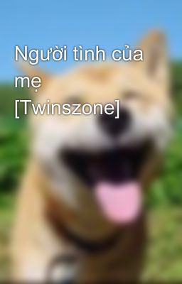 Người tình của mẹ [Twinszone]