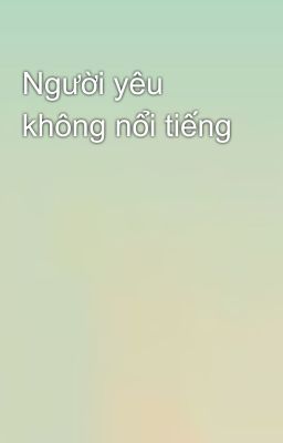 Người yêu không nổi tiếng