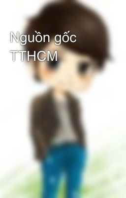 Nguồn gốc TTHCM