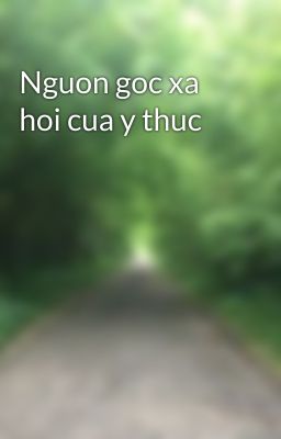 Nguon goc xa hoi cua y thuc