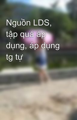 Nguồn LDS, tập quá áp dụng, áp dụng tg tự