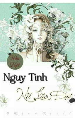 NGUY TÌNH NỮ LÃO ĐẠI [NGƯỢC] - TẠM DROP