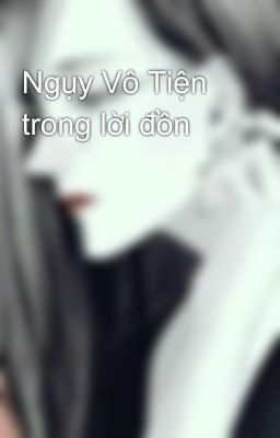 Ngụy Vô Tiện trong lời đồn