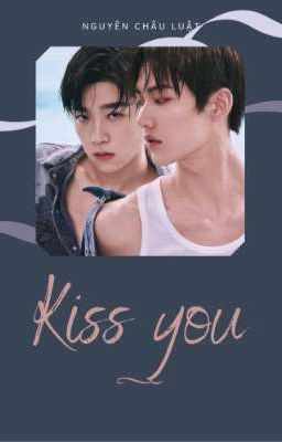 [Nguyên Châu Luật] Kiss you 🔞