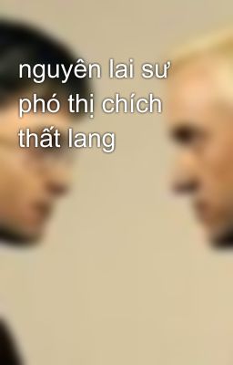 nguyên lai sư phó thị chích thất lang