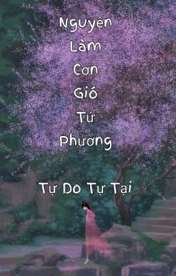 Nguyện Làm Cơn Gió Tứ Phương Tự Do Tự Tại