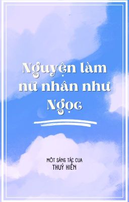 Nguyện làm nữ nhân như Ngọc