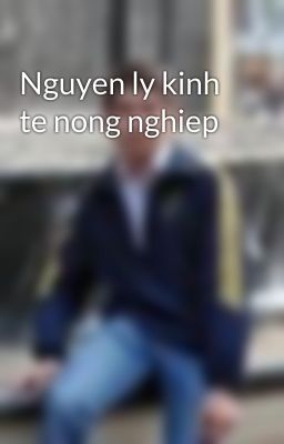 Nguyen ly kinh te nong nghiep