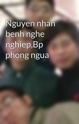 Nguyen nhan benh nghe nghiep,Bp phong ngua