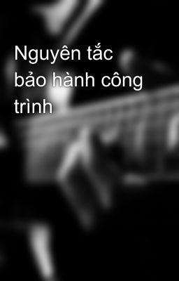 Nguyên tắc bảo hành công trình