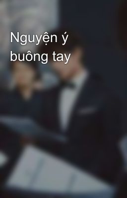 Nguyện ý buông tay