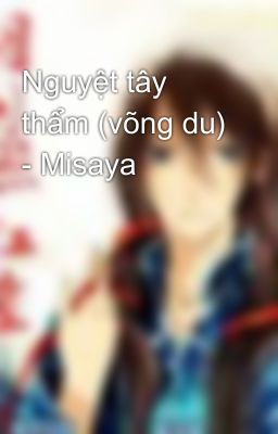 Nguyệt tây thẩm (võng du) - Misaya