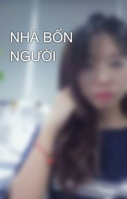 NHÀ BỐN NGƯỜI