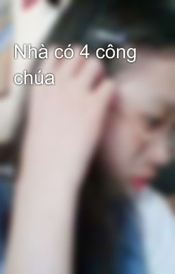 Nhà có 4 công chúa