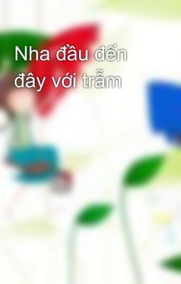 Nha đầu đến đây với trẫm