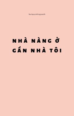 Nhà nàng ở gần nhà tôi