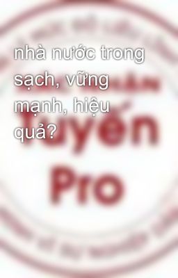 nhà nước trong sạch, vững mạnh, hiệu quả?