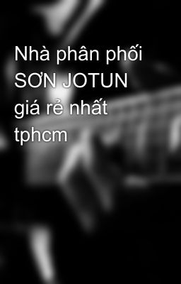 Nhà phân phối SƠN JOTUN giá rẻ nhất tphcm