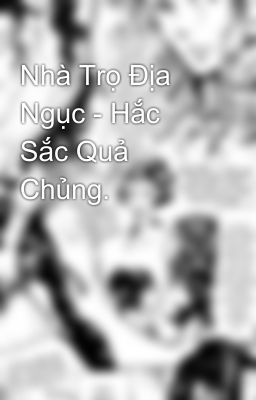 Nhà Trọ Địa Ngục - Hắc Sắc Quả Chủng.