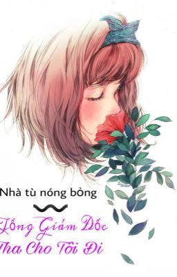 Nhà tù nóng bỏng: Tổng giám đốc tha cho tôi đi