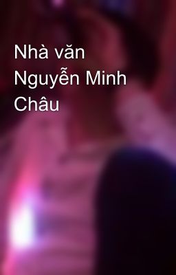 Nhà văn Nguyễn Minh Châu