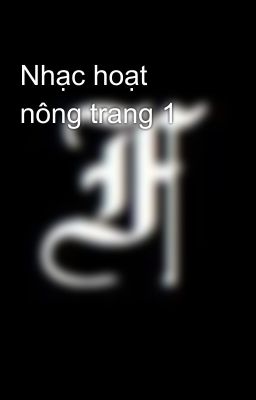 Nhạc hoạt nông trang 1