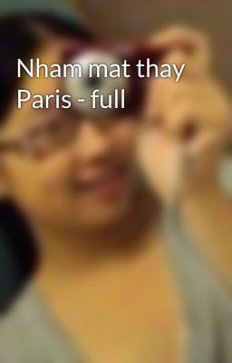 Nham mat thay Paris - full