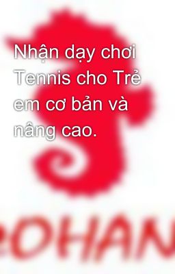 Nhận dạy chơi Tennis cho Trẻ em cơ bản và nâng cao.