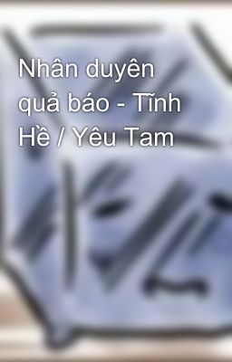 Nhân duyên quả báo - Tĩnh Hề / Yêu Tam