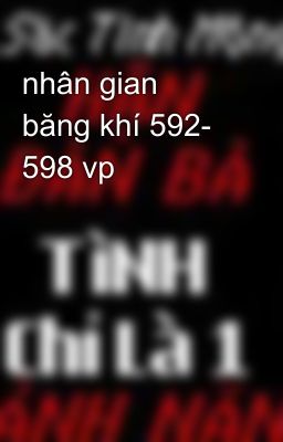 nhân gian băng khí 592- 598 vp