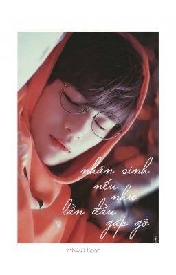 《Nhân Sinh Nếu Như Lần Đầu Gặp Gỡ》• Kang Daniel•