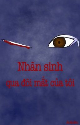 Nhân sinh qua đôi mắt của tôi