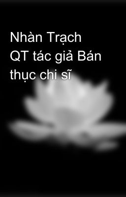 Nhàn Trạch QT tác giả Bán thục chi sĩ