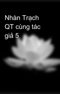 Nhàn Trạch QT tác giả Cựu Vũ