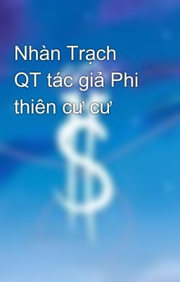 Nhàn Trạch QT tác giả Phi thiên cư cư