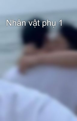 Nhân vật phụ 1