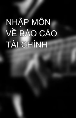 NHẬP MÔN VỀ BÁO CÁO TÀI CHÍNH