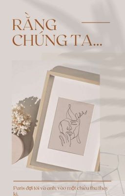 [Nhất Chiến]: Rằng Chúng Ta...