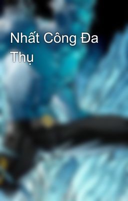 Nhất Công Đa Thụ