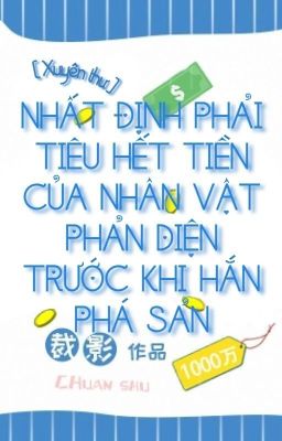 Nhất Định Phải Tiêu Hết Tiền Của Nhân Vật Phản Diện Trước Khi Hắn Phá Sản