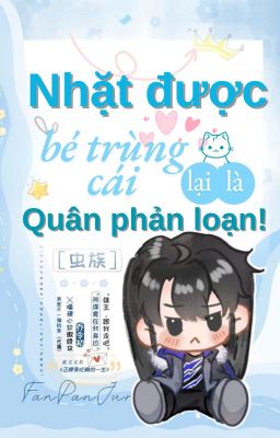 Nhặt được bé trùng cái, lại là quân phản loạn!