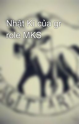 Nhật Kí của gr role MKS