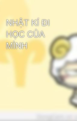 NHẬT KÍ ĐI HỌC CỦA MÌNH