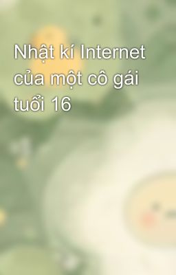 Nhật kí Internet của một cô gái tuổi 16