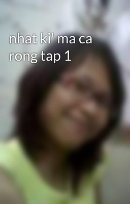 nhat ki' ma ca rong tap 1