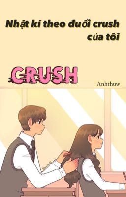 Nhật kí theo đuổi crush của tôi | anhthuw |